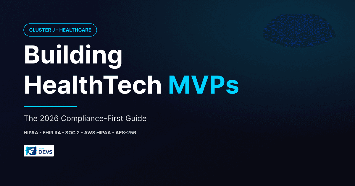 Building HealthTech MVPs cover - The 2026 Compliance-First Guide by MarsDevs covering HIPAA, FHIR R4, SOC 2, AWS HIPAA, and AES-256.