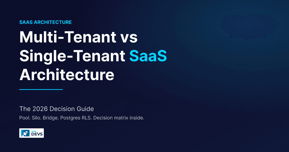 Multi-Tenant vs Single-Tenant SaaS Architecture: A 2026 Decision Guide for Founders