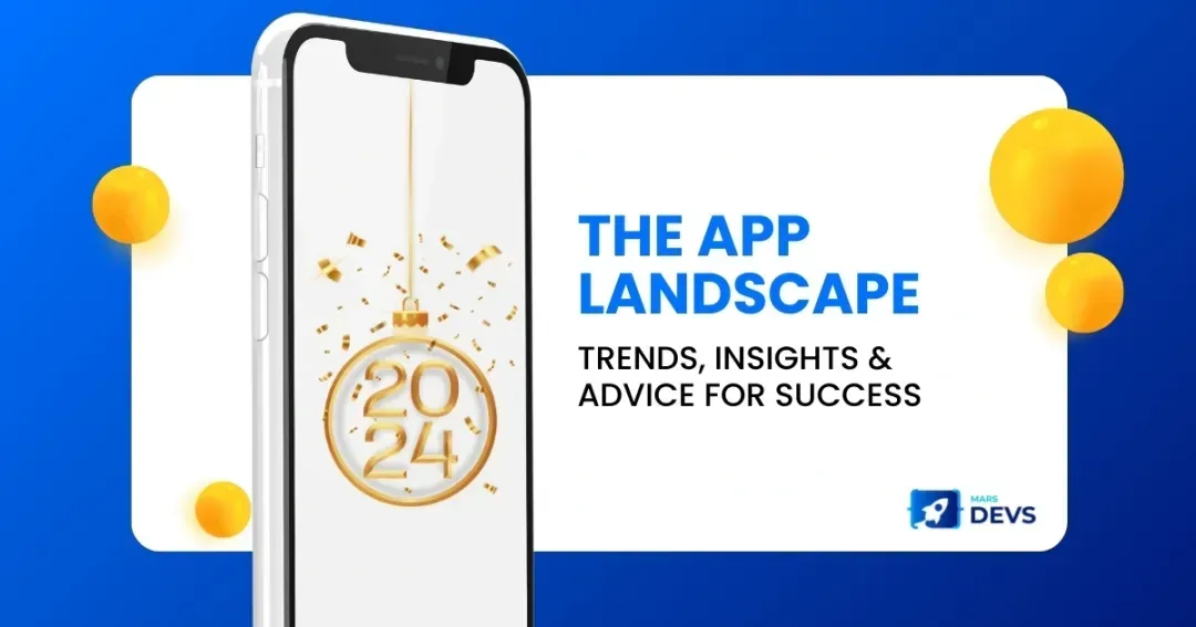 The App Landscape in 2026: Trends, Insights and Advice for Success