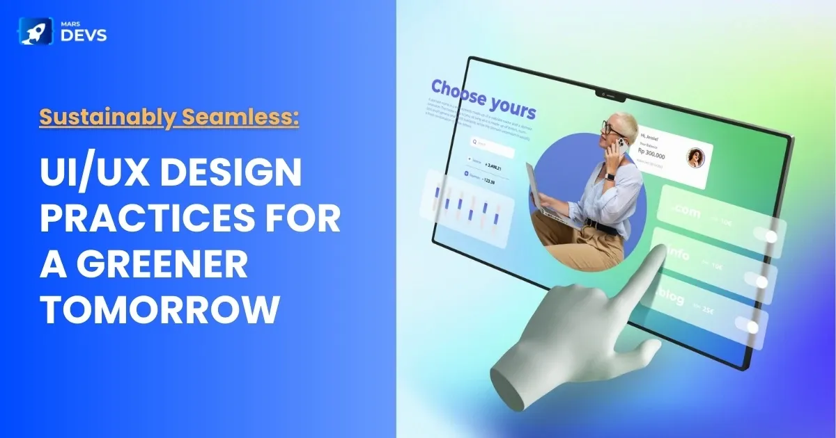 UI/UX Design for a sustainable future: Eco-friendly design practices