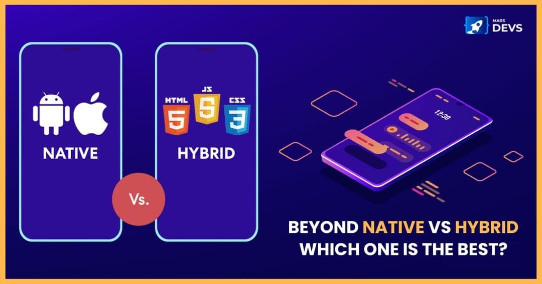 Beyond Native Vs. Hybrid - Which one is the best?