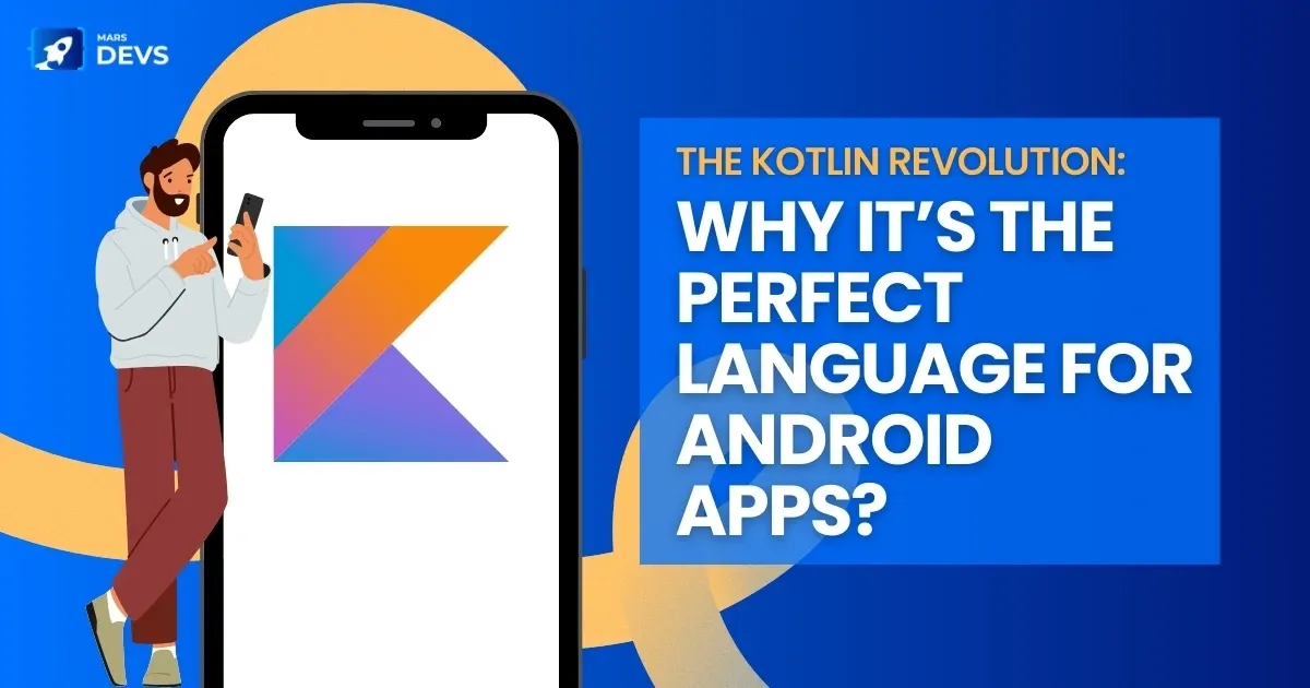 The Kotlin Revolution: Why it’s the perfect language for Android apps?
