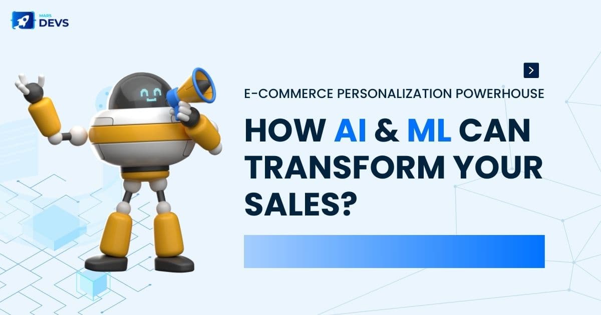 E-commerce Personalization Powerhouse – How AI & ML Can Transform Your Sales?