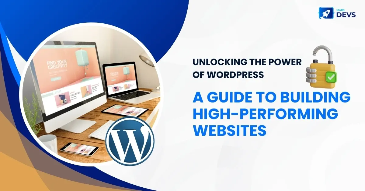 Unlocking the Power of WordPress: A Guide to Building High-Performing Websites