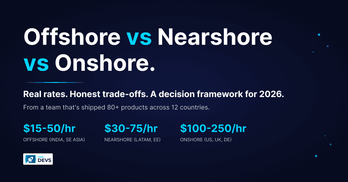 Offshore vs Nearshore vs Onshore: Choosing Your Development Model