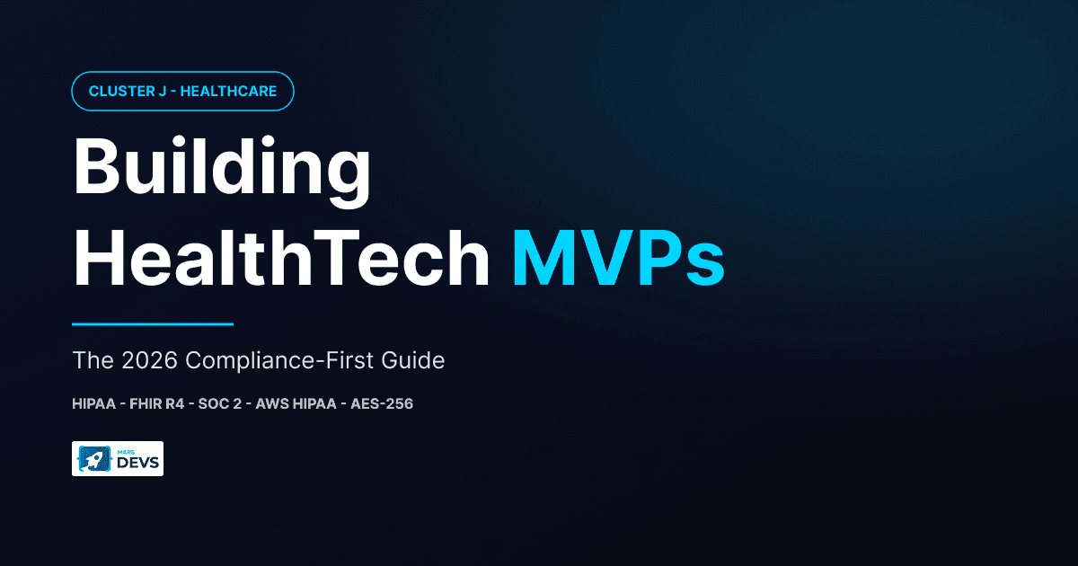 Building HealthTech MVPs in 2026: A Compliance-First Development Guide
